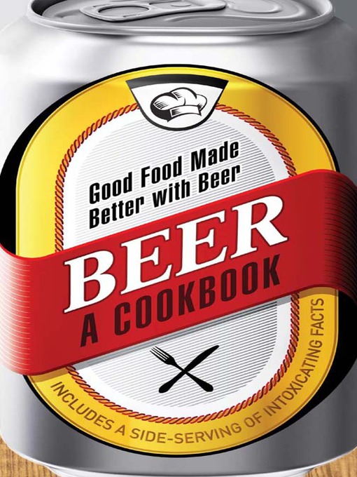 Beer - A Cookbook (eBook): Good Food Made Better with Beer